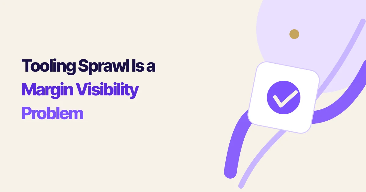 Tooling Sprawl Is a Margin Visibility Problem