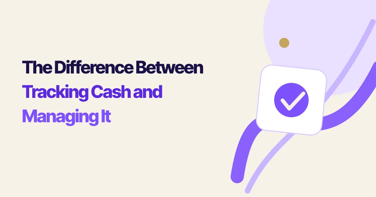 The Difference Between Tracking Cash and Managing It