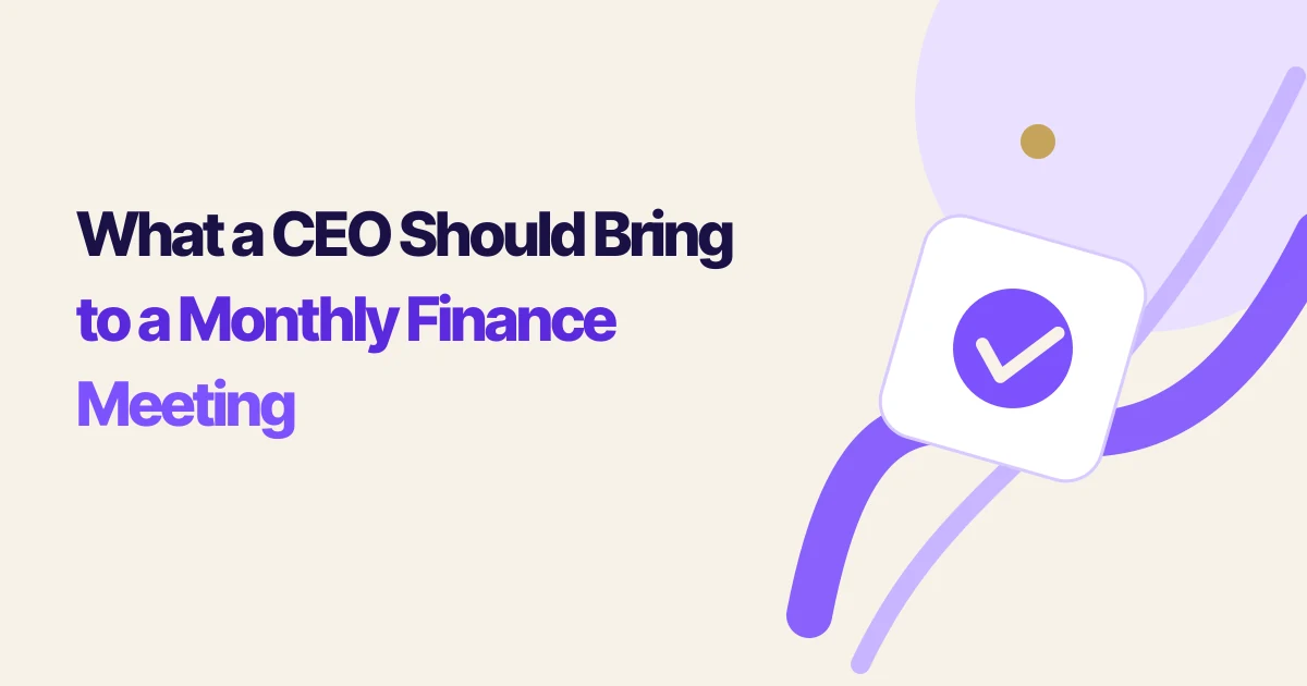 What a CEO Should Bring to a Monthly Finance Meeting