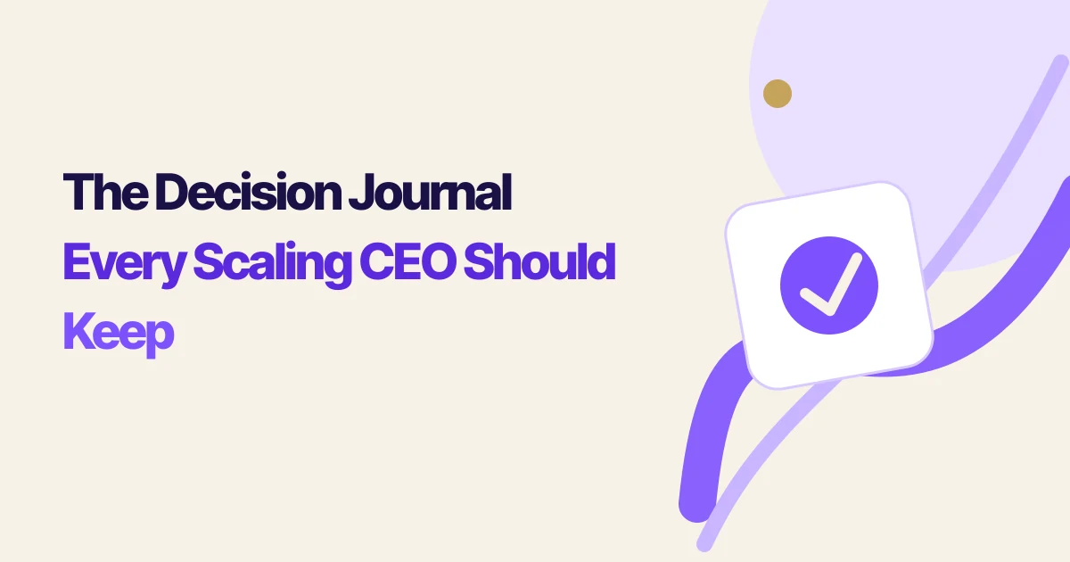 The Decision Journal Every Scaling CEO Should Keep