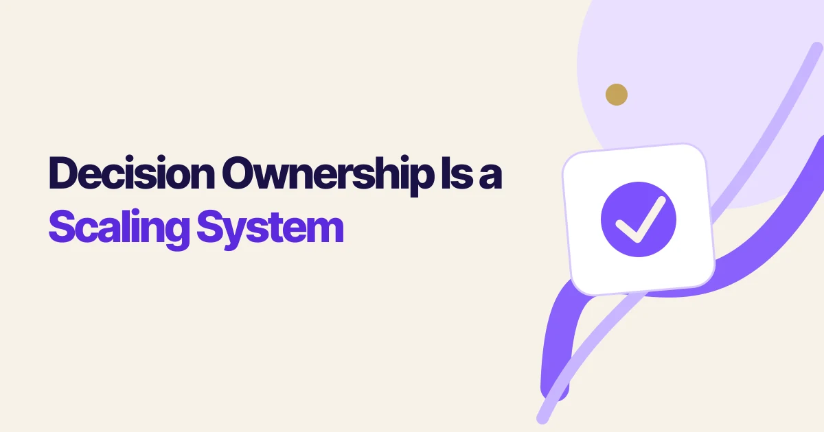 Decision Ownership Is a Scaling System