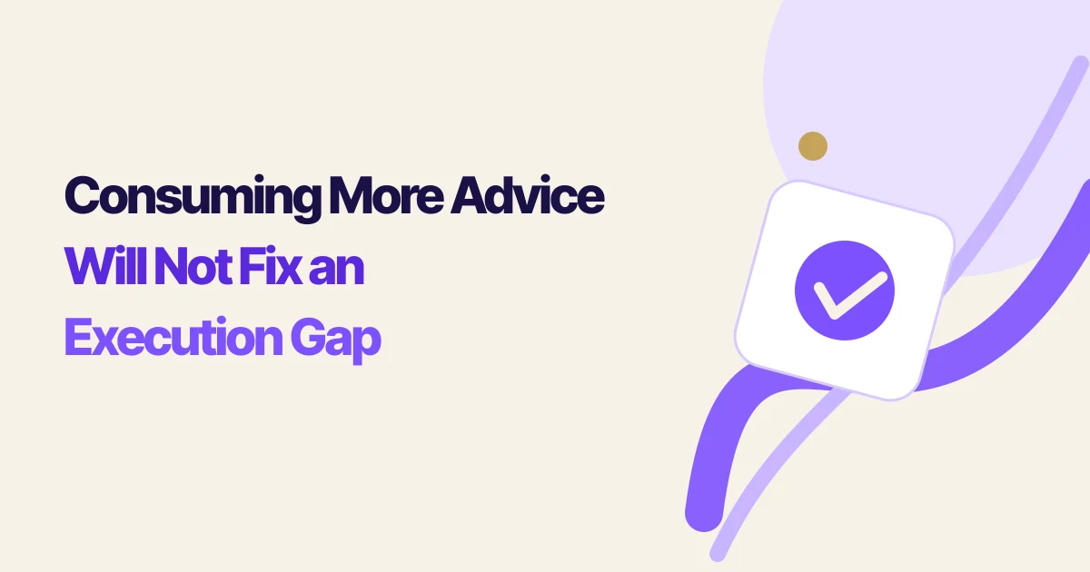 Consuming More Advice Will Not Fix an Execution Gap