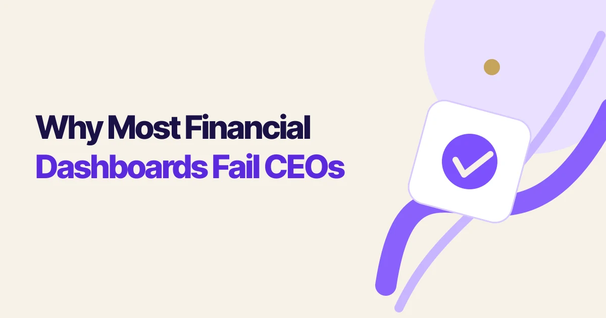 Why Most Financial Dashboards Fail CEOs