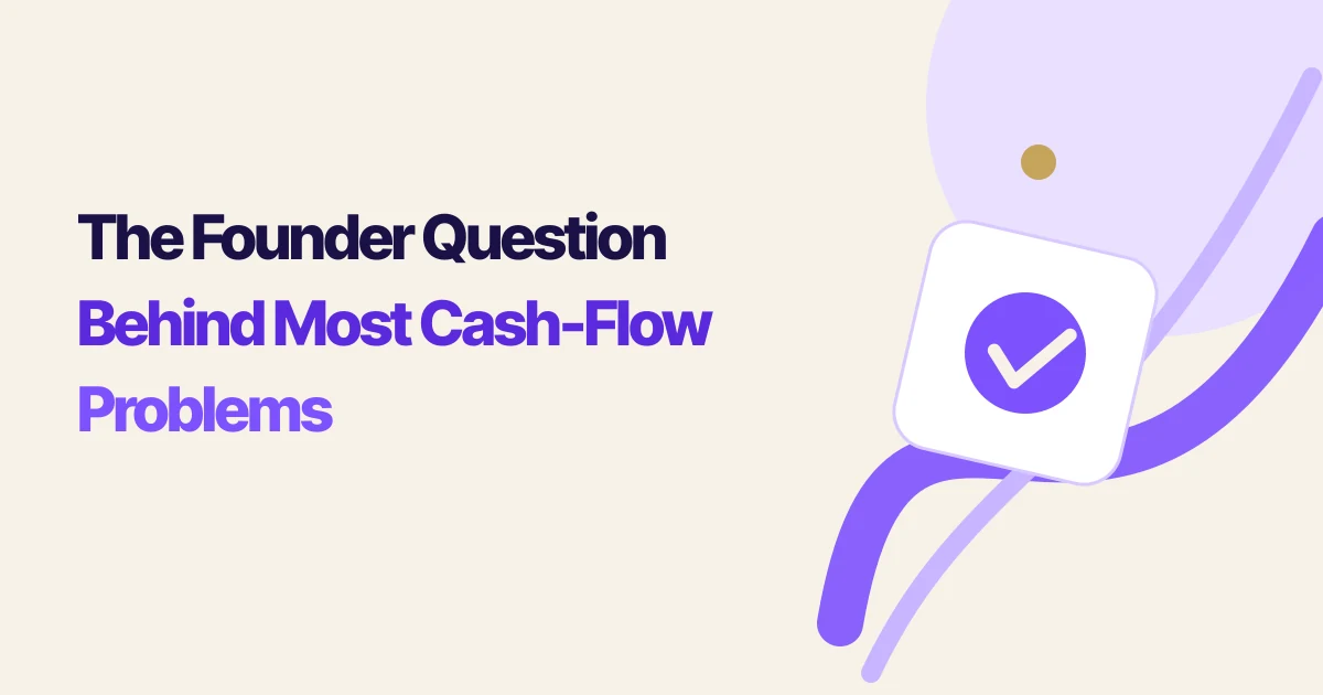 The Founder Question Behind Most Cash-Flow Problems