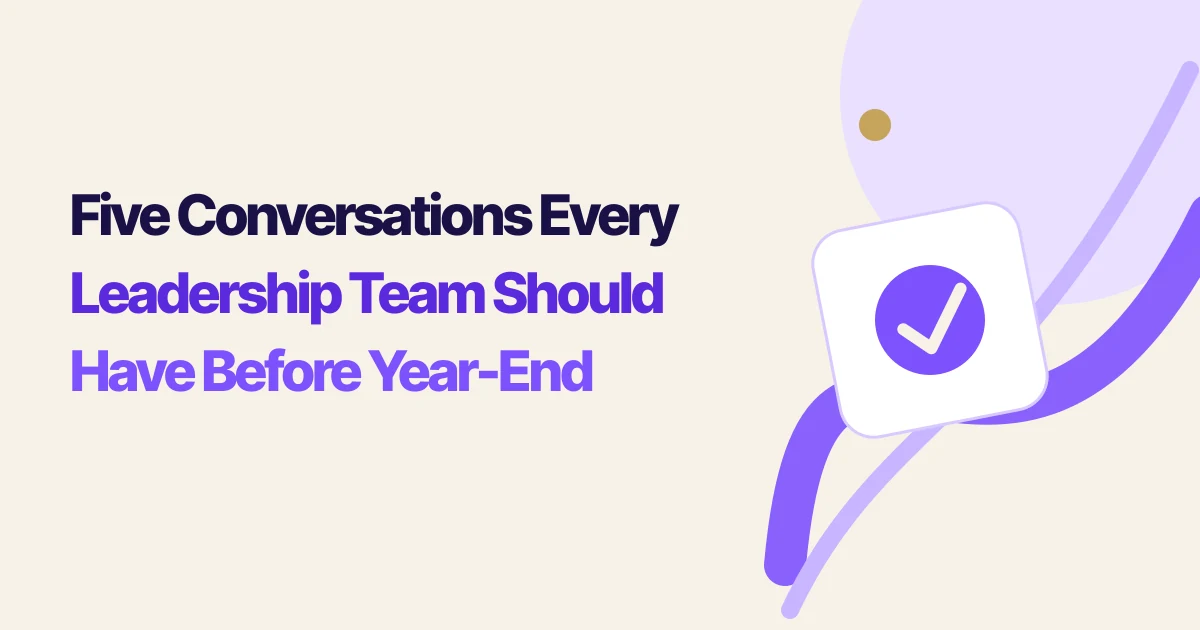 Five Conversations Every Leadership Team Should Have Before Year-End