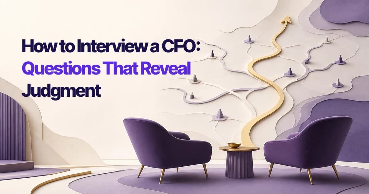 How to Interview a CFO: Questions That Reveal Judgment