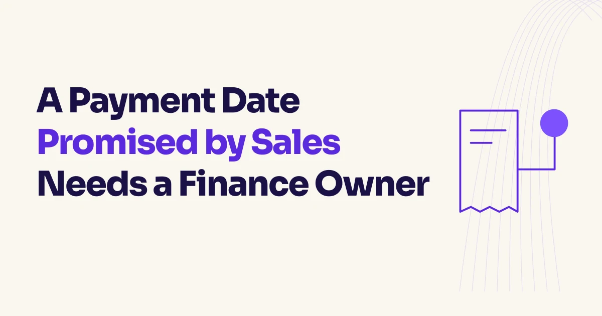 A Payment Date Promised by Sales Needs a Finance Owner